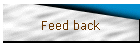 Feed back